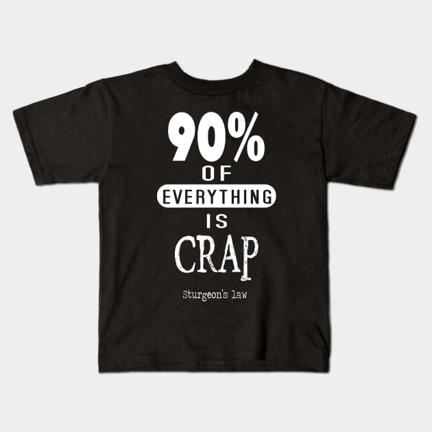 Sturgeon's Law ninety percent of everything is crap Kids T-Shirt by VinagreShop